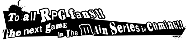 To all RPG fans!! The next game in the main series is coming!!