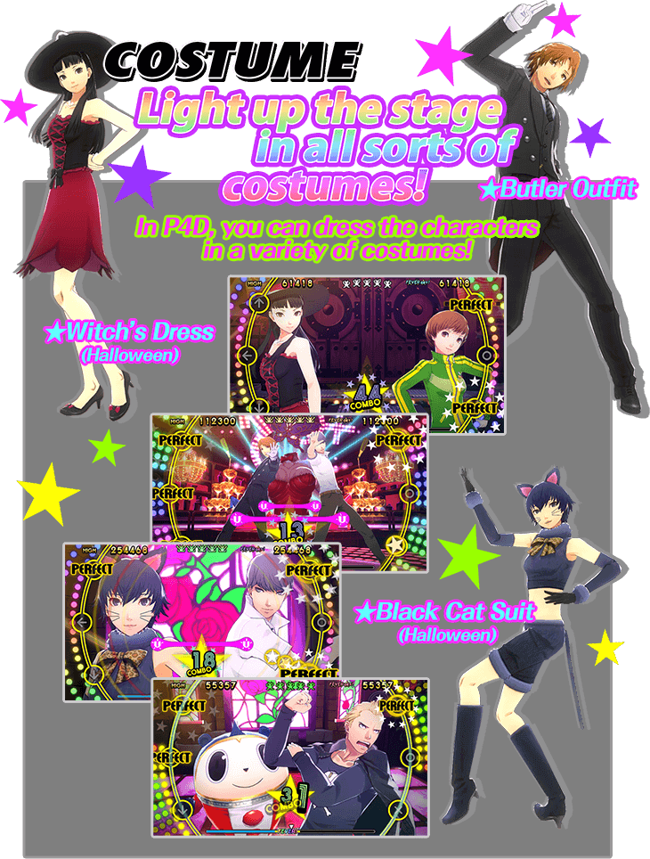 Light up the stage in all sorts of costumes! In P4DAN, you can dress the characters in a variety of costumes!