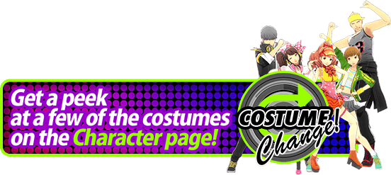 Get a peek at a few of the costumes on the Character page!COSTUME change