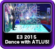 E3 2015 Dance with ATLUS!
